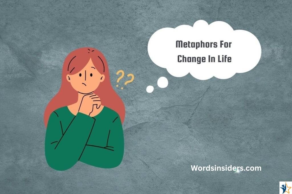 metaphors for change in life