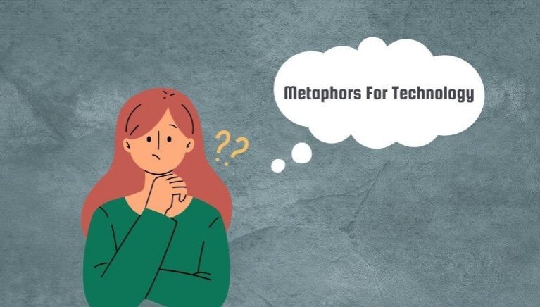 10 Metaphors for Technology