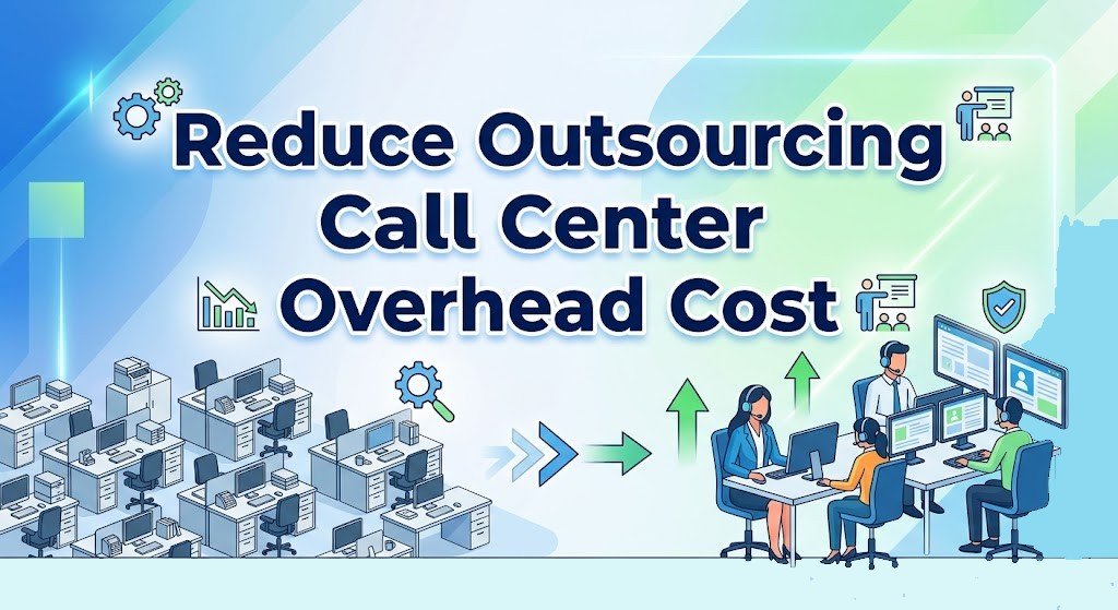 Reduce Outsourcing Call Center Overhead Cost