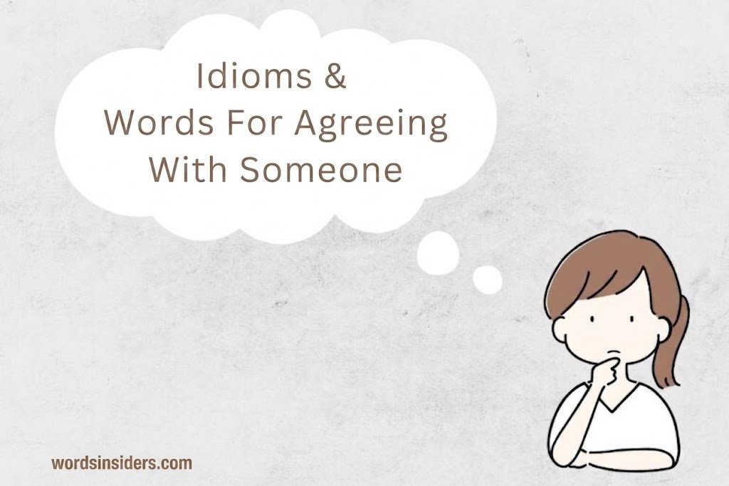 Idioms for agreeing with someone